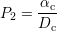 P = αc-
2 Dc